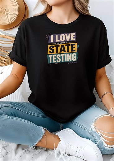 I Love State Testing Shirt - Funny Teacher T-shirt, Standardized Test Humor Tee, Teacher Appreciation Gift, Back to School Shirt - Etsy
