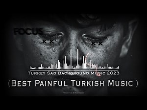 Best Painful Turkish Music | Turkey sad background music 2023 | Turkish sad slowed reverb