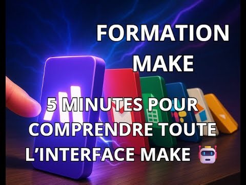 Formation Make (Vidéo N°5) - Découvrir l’interface Make pas à pas et les menus essentiels
