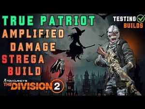 True Patriot & Overdogs Strega Exotic AR Build 'Patriot Witch' - TESTING BUILDS - The Division 2