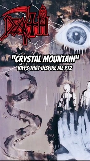 DEATH- “Crystal Mountain” Riffs That Inspire Me