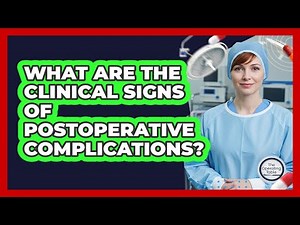 What Are The Clinical Signs Of Postoperative Complications?
