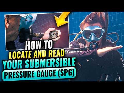 Scuba Diving Skills: How to Locate and Read Your Submersible Pressure Gauge (SPG)