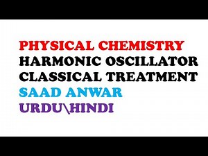 Simple Harmonic Oscillator | Classical Treatment of Simple Harmonic Oscillator|urdu/hindi|Saad Anwar