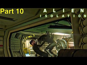 THIS ALIEN IS CRASHING OUT ON MY LIFE | Alien Isolation | Part 10