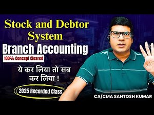 Stock and Debtor System - Branch Accounting- for CMA Inter, B.COM Students by CA/CMA Santosh Kumar