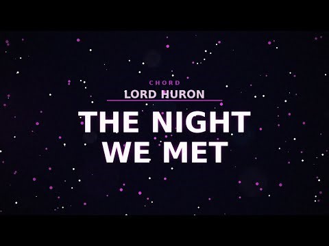 Lord Huron - The Night We Met- CHORD
