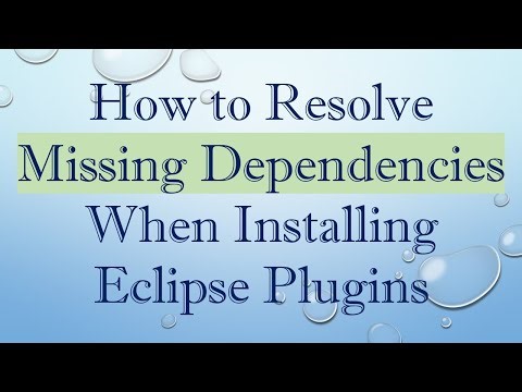 How to Resolve Missing Dependencies When Installing Eclipse Plugins