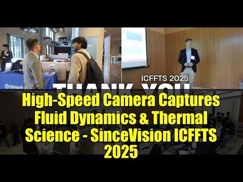 High-Speed Camera Captures Fluid Dynamics & Thermal Science - SinceVision ICFFTS 2025