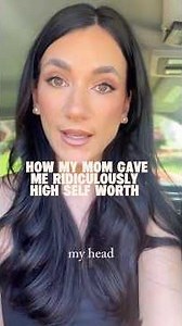 How My Mom Gave Me Ridiculously High Self Worth