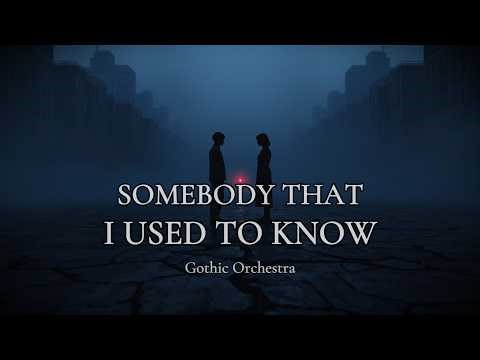 Somebody That I Used To Know – Gotye | Dark Gothic Orchestral Cover