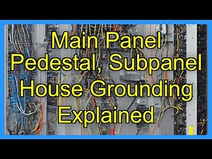 Main Panel Pedestal, Subpanel House Grounding Explained