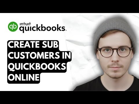 How To Create Sub Customers In QuickBooks Online [2025 Guide]