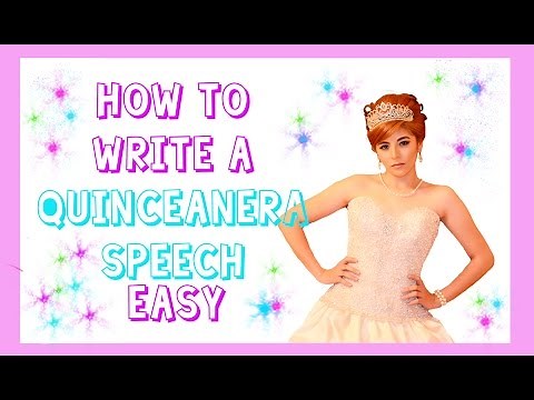 How to write a quince speech? MyQuinceanera