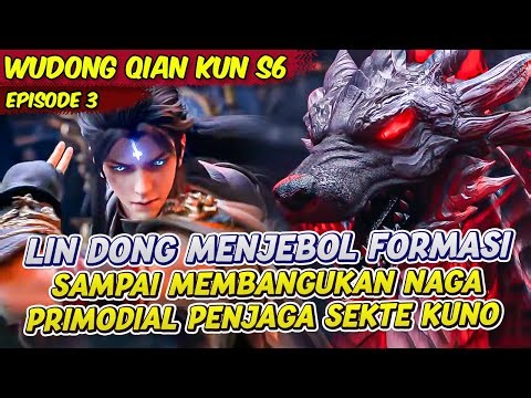 LIN DONG AWAKENS THE PRIMODIAL DRAGON GUARDING THE CULT | WUDONG QIAN KUN S6 | EPS 3