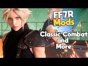 Final Fantasy 7: Remake Mods - Classic Combat and More