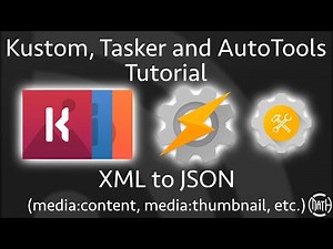Kustom and Tasker Tutorial - XML to JSON using AutoTools *See pinned comment for a workaround.*