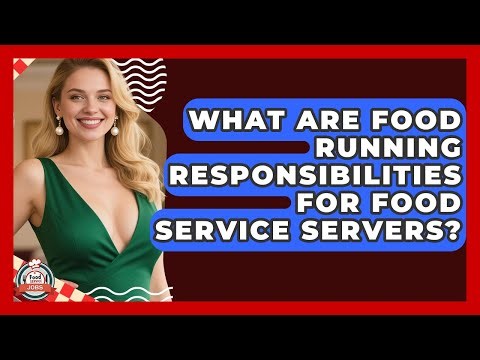 What Are Food Running Responsibilities For Food Service Servers? - Food Service Jobs