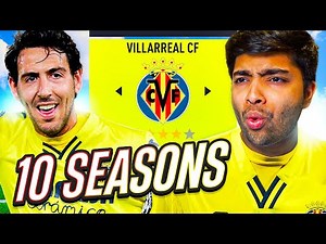 I Takeover Villarreal for 10 Seasons in FIFA 22🤩