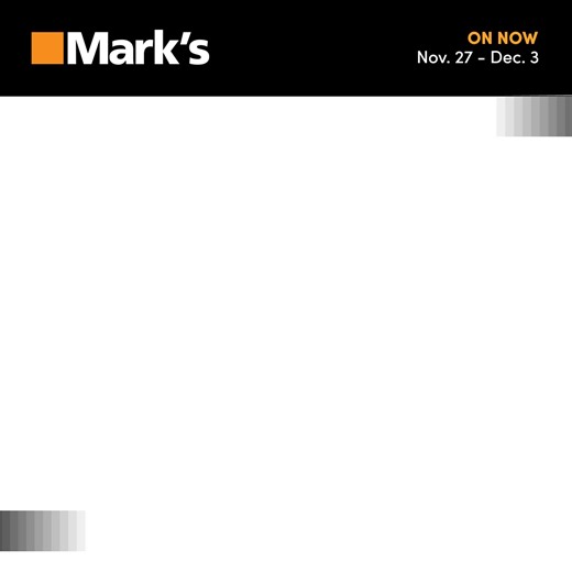 Save up to 70% during the Mark's Black Friday Sale. Online and in-store until December 3. | Mark's