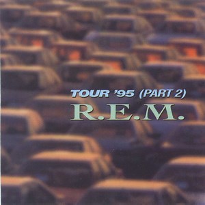 R.E.M. - Tour '95 (Part 2)