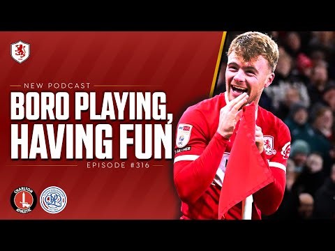 BORO PLAYING, HAVING FUN | Middlesbrough 3-1 QPR | Boro Breakdown EP 316