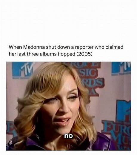 When Madonna shut down a reporter who claimed her last three albums flopped 2005