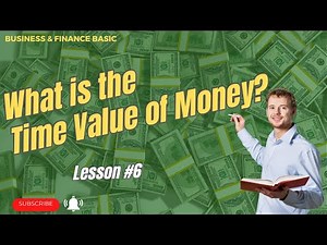 What is the Time Value of Money (TVM)? : Business & Finance Basic - Lesson #6