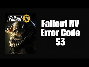 How To Resolve Fallout NV: Error Code 53?