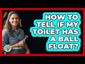 How To Tell If My Toilet Has a Ball Float?