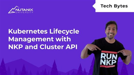 Kubernetes Lifecycle Management with NKP and Cluster API | Nutanix University | Michael Nichols