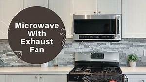 6 Best Microwaves with Exhaust Fan: Top Picks, Reviews, and More