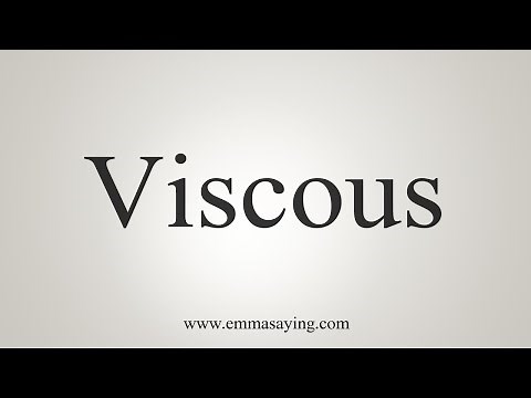 How To Say Viscous