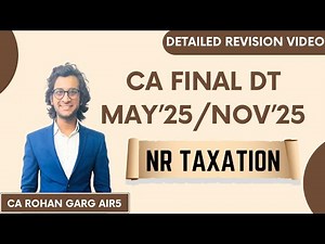 NR Taxation Detailed Revision May 25 CA Final DT |CA Rohan Garg AIR5|