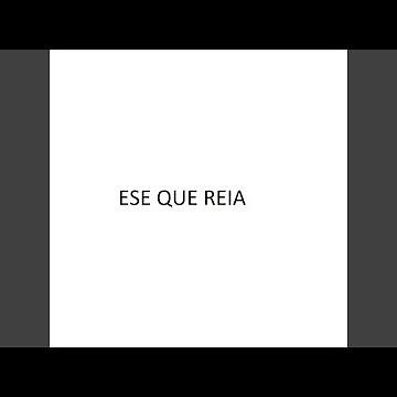 ESE QUE REIA