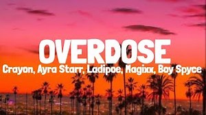 Mavins, Crayon, Ayra Starr, LADIPOE, Magixx & Boy Spyce - Overdose (Lyrics) Chords - ChordU