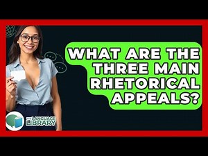 What Are The Three Main Rhetorical Appeals? - The Language Library