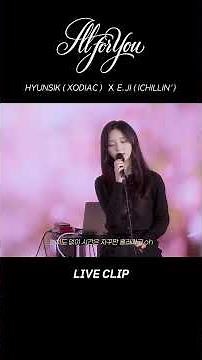 HYUNSIK X E.JI "All for you" Live Clip #1 🎙️