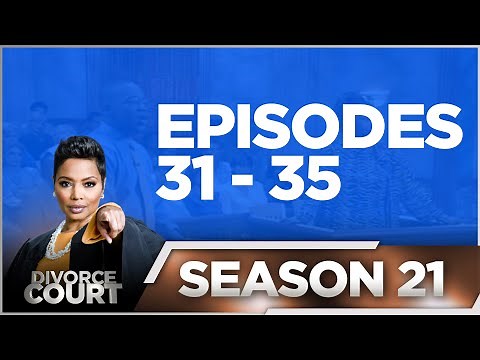 Episodes 31 - 35 - Divorce Court - Season 21 - LIVE