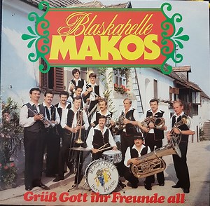 Blaskapelle Makos - Grüß Gott Ihr Freunde All