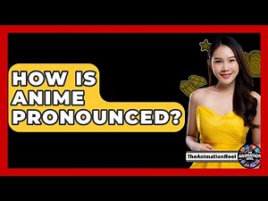 How Is Anime Pronounced? - The Animation Reel
