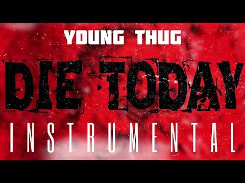 Young Thug - Die Today [INSTRUMENTAL] | ReProd. by IZM