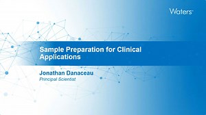 Efficient Sample Preparation - Waters Videos