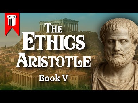 ARISTOTLE’S ETHICS - BOOK V
