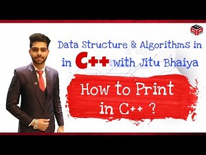 Print output in C++ | Data Structures and Algorithms in C++