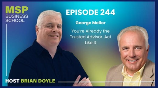 George Mellor | You re Already the Trusted Advisor. Act Like It. | MSP Business School