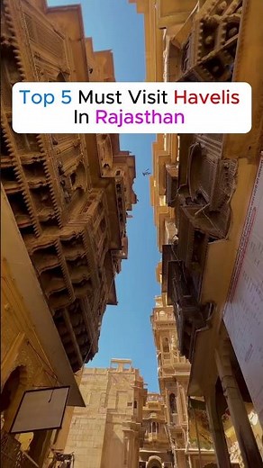 Top 5 Must Visit Havelis in Rajasthan ✨