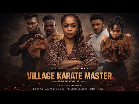 VILLAGE KARATE MASTER(EPISODE 2) LATEST NIGERIAN MOVIE (TED INKX, PATRICK LIGHT, PRECIOUS OSEZUAH