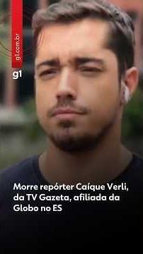 TV Gazeta reporter Caíque Verli, a Globo affiliate in ES, dies #shorts #g1