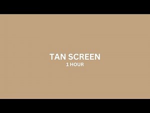 1 Hour of Tan Screen in 4K Ultra HD